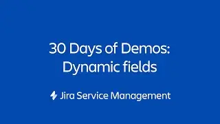 Dynamic fields and conditional logic | 30 Days of Form Demos | Jira Service Management