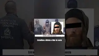 Extraditan a M&eacute;xico a l&iacute;der de secta