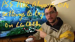 PS5 HDR always ON. Settings to try on LG OLEDs