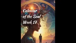 Calendar of the Soul Week 17