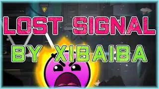 Lost Signal (By Xibaiba) | Geometry Dash
