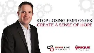 Stop Losing Employees: Create a Sense of Hope