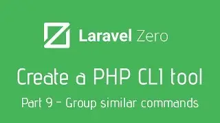 Create your own PHP CLI Tool with Laravel Zero - 9 Group similar commands