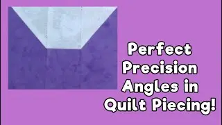 Perfect Precision Angles in Quilt Piecing