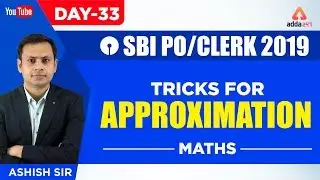 SBI PO/CLERK 2019 | Tricks for Approximation | Maths | Day 33 | Ashish Sir | 10:45 A.M