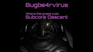 Bugbe4rvirus - Subcore Descent - DNB Neurofunk