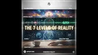 The 7 Levels of Reality