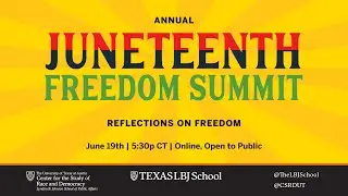 LBJ School - CSRD Juneteenth 2022 Summit: Reflections on Freedom