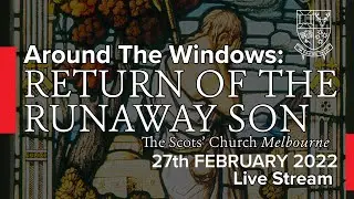 Return of the Runaway Son - Scots Church 11AM Service - 27 February 2022 (LIVE)