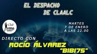El Despacho de Claalc #247: Directo con Roc&iacute;o &Aacute;lvarez (BIBI75)