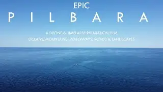 EPIC PILBARA - Ambient Drone Relaxation & Music for Stress Relief - Oceans, Mountains, Landscapes