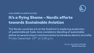 It&rsquo;s a flying Shame &ndash; Nordic efforts towards Sustainable Aviation, December 13