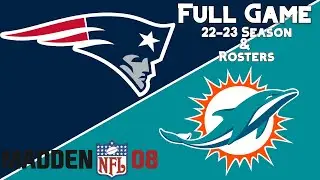 Madden 08 Full Game - Patriots Vs Dolphins (22-23 Season & Rosters)