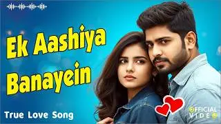 Ek Aashiya Banaye | New Hindi Romantic Song 2026 | Dreamy Love Duet | Arijit Singh Vibes
