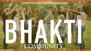 Bhakti Community Overview