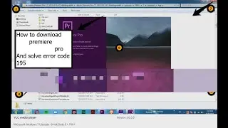 how to download premiere pro in windows 7 l and error code 195 problem solve