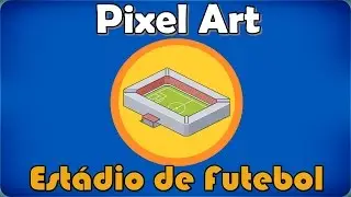 FAZENDO UM ESTÁDIO DE FUTEBOL! - Pixel Art