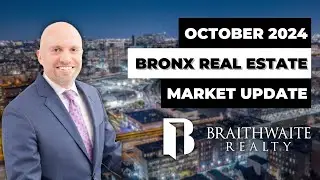 Bronx Real Estate Market Update: Latest Trends & Predictions - October 2024 | braithrealty.com