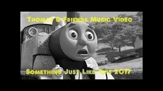 Thomas & Friends MV - Something Just Like This (Remastered)