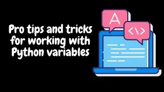 Mastering Python Variables: Tips, Tricks, and Hands-on Examples