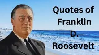 Beautiful Quotes of  Franklin D. Roosevelt