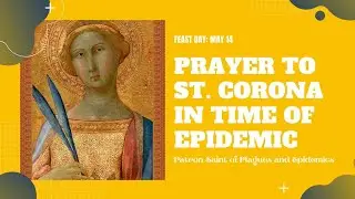 Prayer to St. Corona in time of epidemic / Feast Day: May 14