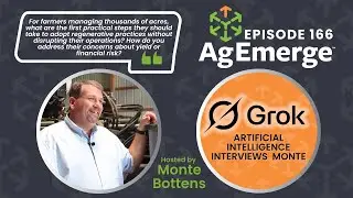 Grok AI and the Future of Regenerative Farming | AgEmerge Podcast 166 with Monte Bottens & Grok Ai