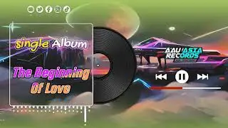 The Beginning Of Love - AAU Asia Records ( Official Video Music )