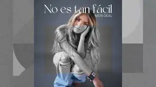 Meri Deal - No Es Tan F&aacute;cil (Cover Audio)