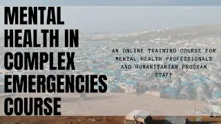 Mental Health in Complex Emergencies Online Training Course
