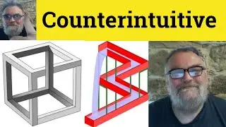 🔵Counterintuitive Meaning Intuitive Definition Counterintuitive  Examples Intuitive Counterintuitive