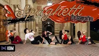 [KPOP in LA] LE SSERAFIM (르세라핌) - 'SPAGHETTI' Dance Cover 댄스 커버 | KBM Dance