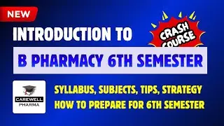 B Pharmacy 6th Semester | Introduction | Crash Course | Carewell Pharma