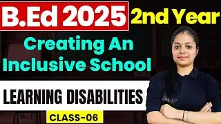B.Ed 2nd Year | Creating An Inclusive Education | Learning Disabilities | By Rupali Ma'am
