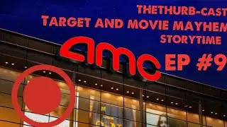 THETHURB-cast Storytime EP 9 target and movie mayhem 