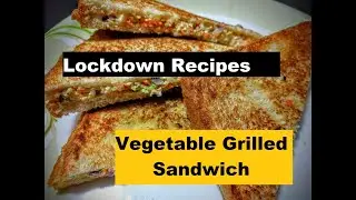 Lock-down Special Veg Pan Grilled Sandwich | वेजिटेबल ग्रिल्ड सैंडविच | Food Story by Chef Rajat S