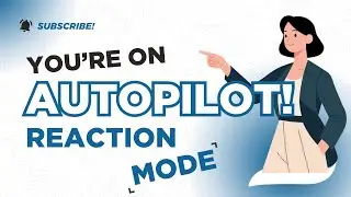 You&rsquo;re on Autopilot! Your mind is reacting&hellip; not choosing.