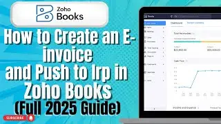 How to Create an E -Invoice and Push to Irp in Zoho Books Full 2025 Guide