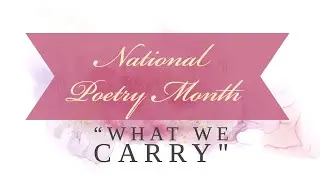 National Poetry Month: What We Carry by Amanda Gorman