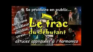 Le trac du débutant face à un public, petites astuces pour l'harmonica des grands timides.