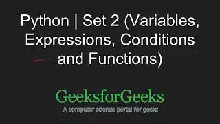 Python Programming Tutorial | Variables, Expressions, Conditions and Functions | GeeksforGeeks