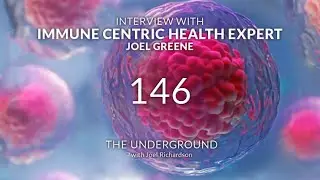 THE IMMUNITY CODE: Interview w/ Health Expert, Joel Greene: Underground#146