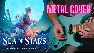 Sea of Stars: Battle Theme (metal cover) || Chronoparticle