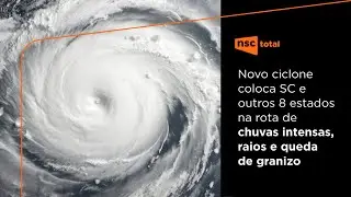Novo ciclone coloca SC e outros 8 estados em alerta para chuvas intensas | NSC News
