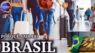 🇧🇷 Porqu&ecirc; sair do Brasil? morar no exterior