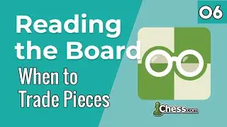 06. When to Trade Pieces [Reading the Board] Chess Lessons - Chess.com