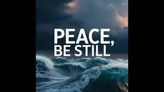 Jesus says, Peace Be Still