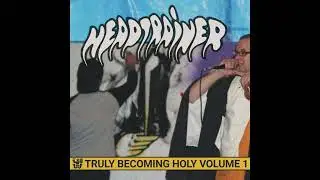 Headtrainer - Truly Becoming Holy Volume 1 [KUGIKANO] | Full Release