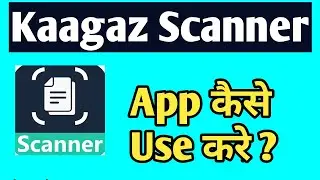How to use kaagaz Scanner App