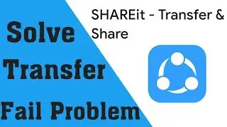 How to fix shareit transfer failed problem in Android || How to Solve Error in Send Receive Files